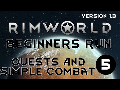 QUESTS & COMBAT - 05 - Rimworld 1.3 TUTORIAL GUIDE GAMEPLAY