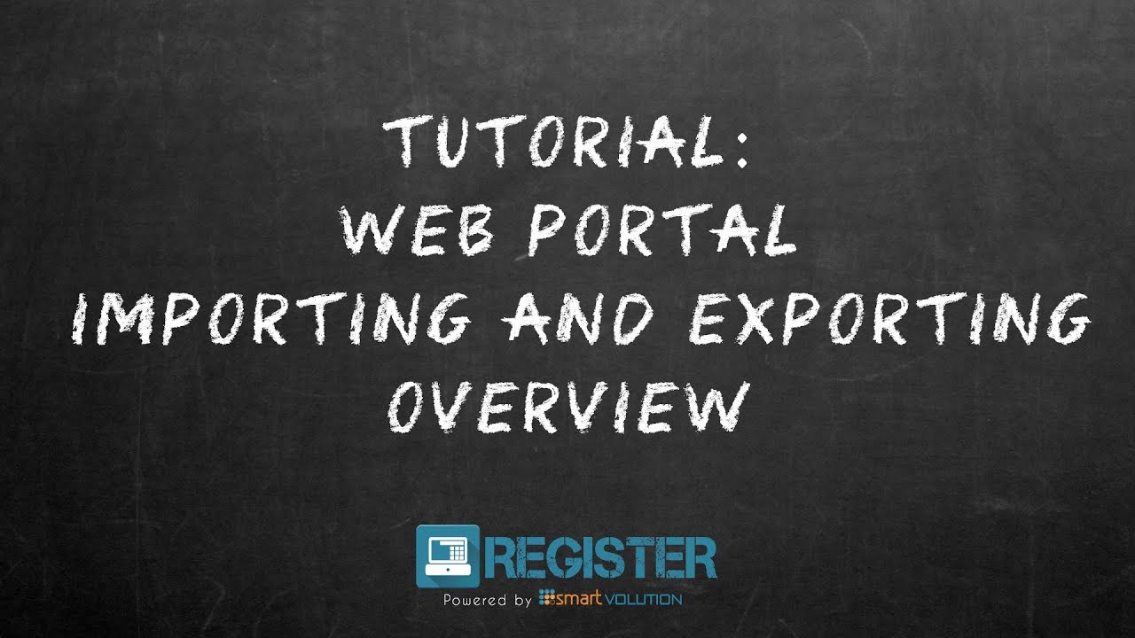 Register Tutorial #22 – Importing and Exporting Overview