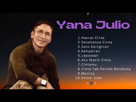 Yana Julio ♪ Full Album Terbaik | Hasrat Cinta Satu Keinginan Emosi Jiwa | Lagu Nostalgia Hits🎵