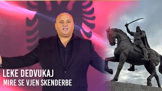 Leke Dedvukaj - Mirë Se Vjen Skënderbe
