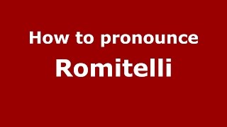 How to pronounce Romitelli