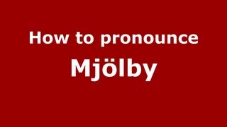 How to pronounce Mj&ouml;lby