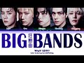 WayV (威神V) 'BIG BANDS (狂想曲)' Lyrics (Color Coded Chi|Pin|Eng)