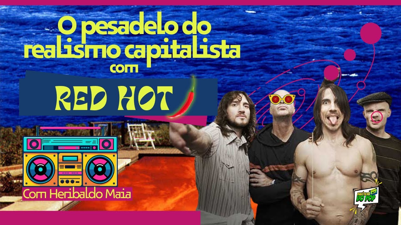O pesadelo do realismo capitalista com Red Hot | Dialética do Pop