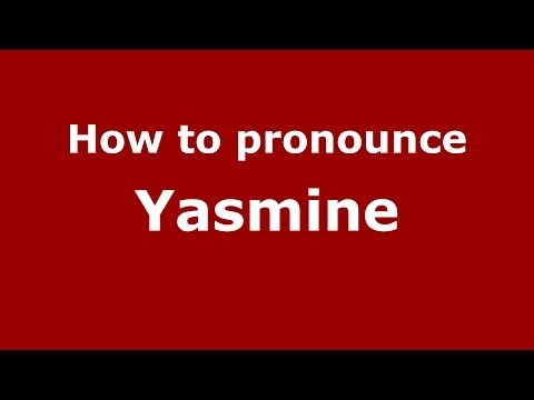 How to pronounce Yasmine (Arabic/Morocco) - PronounceNames.com
