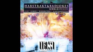 Habstrakt & Badjokes - Miaow (Hubwar & Nekochan remix)