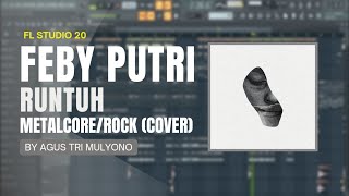 Download lagu Feby Putri - Runtuh (Metalcore/Rock Version) By Agus Tri Mulyono mp3