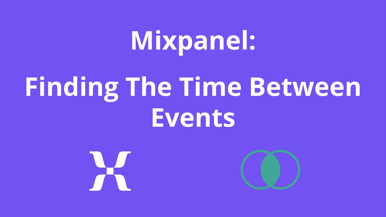 Mixpanel: Finding The Time Between Events