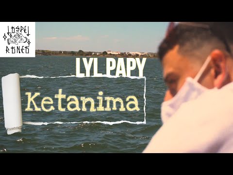 LYL PAPY - KETANIMA (VIDEOCLIP OFICIAL)