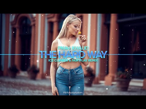 PNAU, Khalid - The Hard Way (Ice Climber & Fair Play Remix)