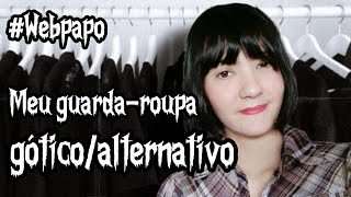 WEBPAPO: TUOR PELO MEU GUARDA-ROUPA GÓTICO/ALT + DICAS (ESPECIAL 3K)