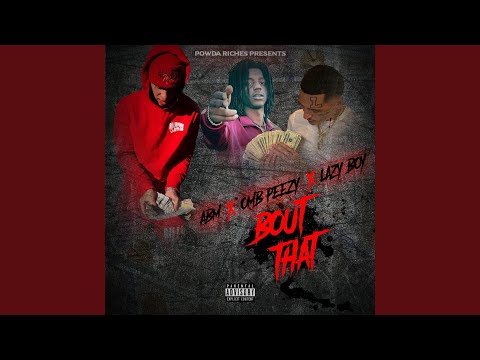 Bout That (feat. Lazy boy & Omb peezy)