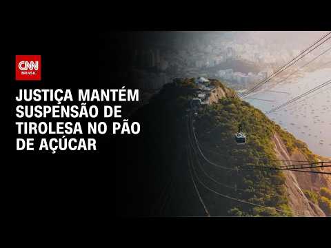 RJ: Justiça mantém suspensão de tirolesa no Pão de Açúcar | BASTIDORES CNN