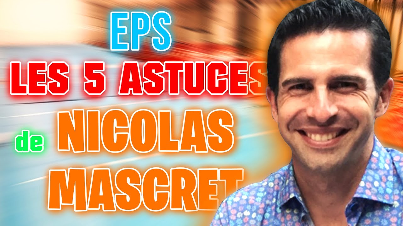 Interview Nicolas MASCRET: ses 5 astuces pour transformer les élèves durant une leçon d'EPS