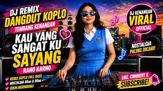 Download lagu DJ KAU YANG SANGAT KU SAYANG – Rano Karno | Remix Dangdut Koplo Tembang Kenangan Viral enak didengar mp3