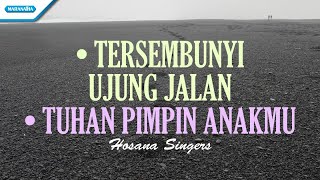 Download lagu Tersembunyi Ujung Jalan // Tuhan Pimpin AnakMu - Hosana Singers ( lyric video) mp3
