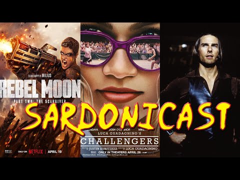 Sardonicast 164: Rebel Moon 2, Challengers, Magnolia