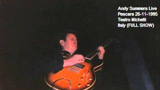 ANDY SUMMERS - Pescara 26-11-1995 "Teatro Michetti"  Italy (FULL SHOW AUDIO)