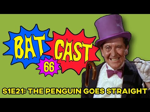 Batcast 66 - S1E21: The Penguin Goes Straight