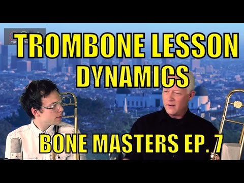 Trombone Lessons: Dynamics - Bone Masters: Ep. 7 - Andy Martin - Master Class