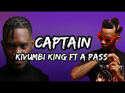 Kivumbi King - Captain ft A pass (Lyrics)