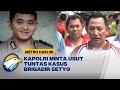 Kapolri Minta Usut Tuntas Kasus Brigadir Setyo