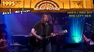 Soul Asylum - When I Ran Off And Left Her (live at the Palais Royale)