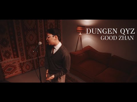GOOD ZHAN - DUNGEN QYZ (COVER)