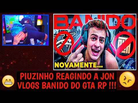 PIUZINHO REAGINDO A JON VLOGS EXPULSO DO GTA RP !!!
