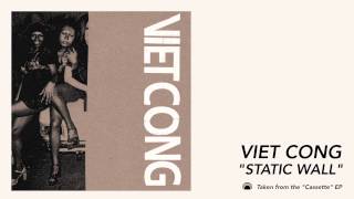 Viet Cong - Static Wall [Official Audio]