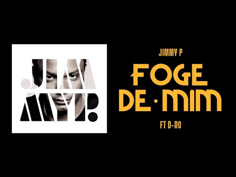 JIMMY P - FOGE DE MIM feat. D-RO  (Prod. J-COOL)