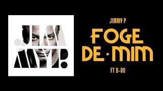 JIMMY P - FOGE DE MIM feat. D-RO  (Prod. J-COOL)