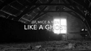 Like A Ghost - Of Mice &amp; Men