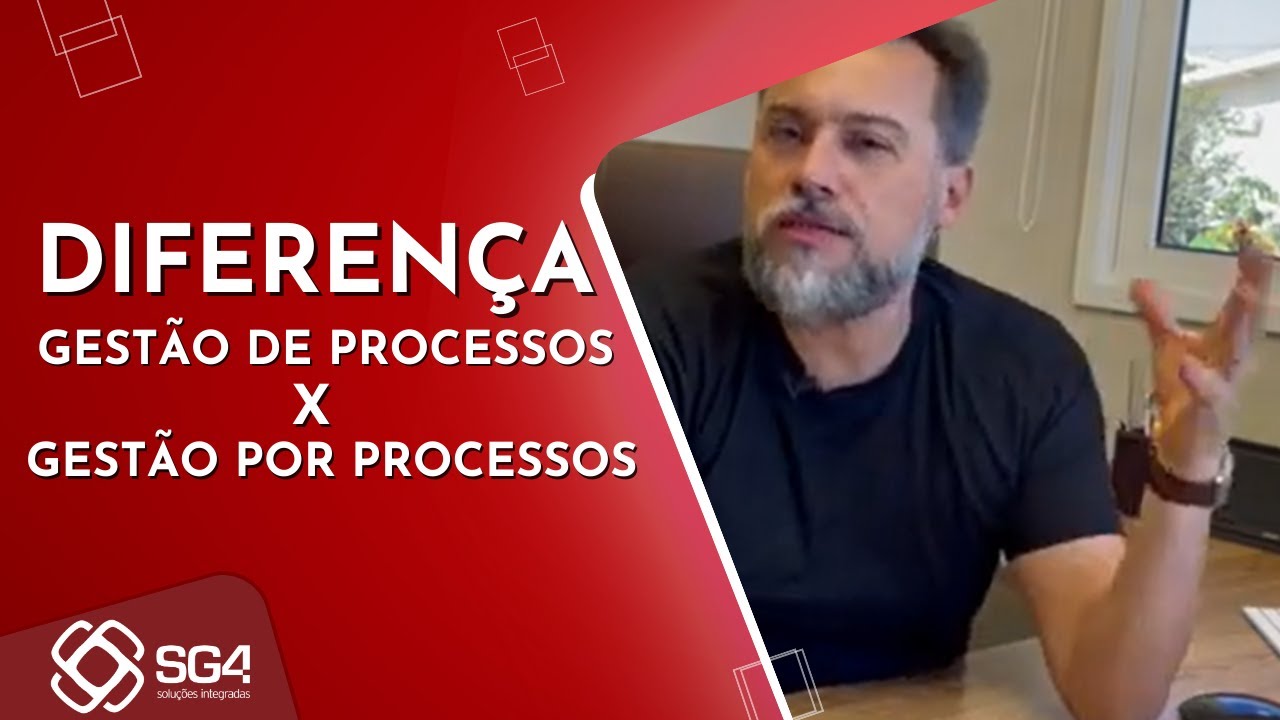 Qual é a diferença entre Gestão de Processos e Gestão por Processos? - SG4 Soluções Integradas