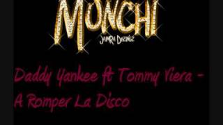 Daddy Yankee ft Tommy Viera A Romper La Disco