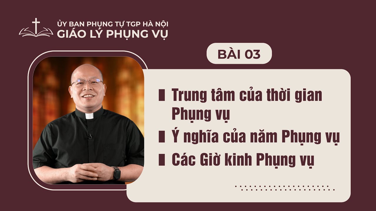 Bài 03 - Giáo lý Phụng vụ