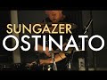Sungazer - "Ostinato"