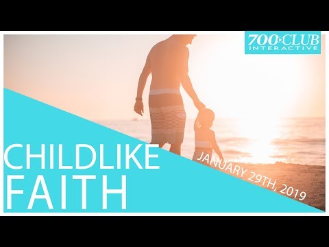 Childlike Faith | Full Episode | 700 Club Interactive