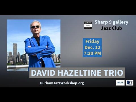 David Hazeltine Trio @Sharp 9 Gallery 12 12 25