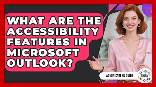What Are The Accessibility Features In Microsoft Outlook? - Admin Care