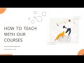 Edclub How To Teach With Our Courses