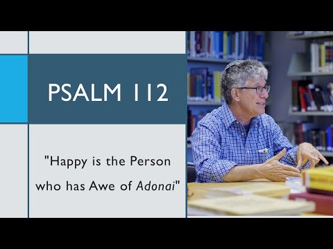 Psalm 112: "Happy is the Person who has Awe of Adonai"
