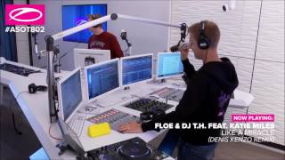 FloE & DJ T.H. feat. Kate Miles - Like A Miracle (Denis Kenzo Remix) @ ASOT802 with AvB