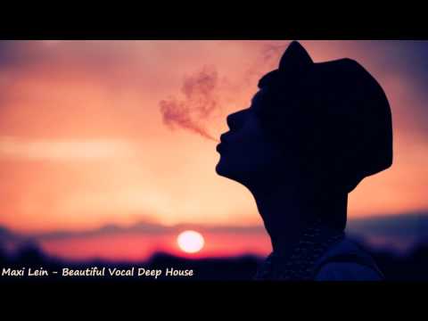 Maxi Lein - Beautiful Vocal Deep House (Amazing Selection)