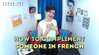 How to Give a Compliment to Someone in French