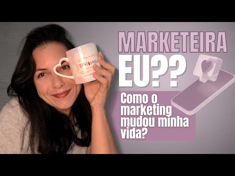 MINHA HISTÓRIA COM O MARKETING. MARKETEIRA! EU??