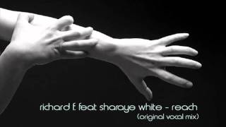 Richard F. feat Sharaye White - Reach (Original Vocal Mix)