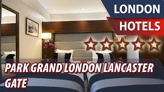 Park Grand London Lancaster Gate ⭐⭐⭐⭐⭐ | Review Hotel in London, Great Britain