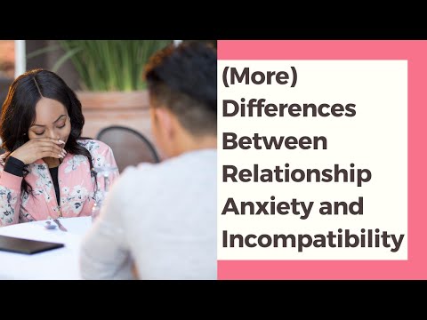 More differences between relationship anxiety and incompatibility