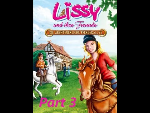Let´s Play Lissy und ihre Freunde - Die Abenteuerliche Pferderallye (Meine Kinderspiele) Part 3